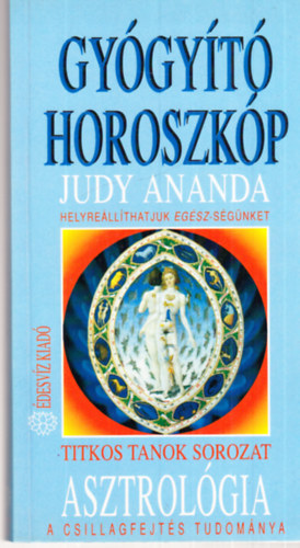 Judy Ananda: Gyógyító Horoszkóp -helyreállíthatjuk egészségünket