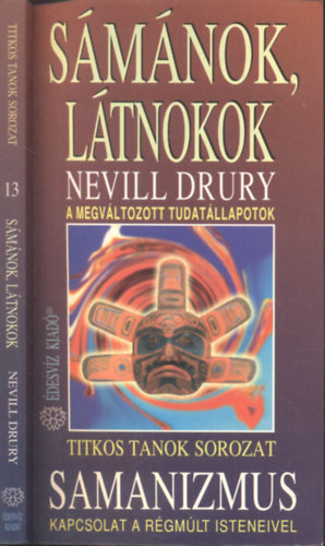 Nevill Drury: Sámánok, látnokok (Samanizmus- Kapcsolat a régmúlt isteneivel)