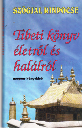 Szögyal Rinpocse: Tibeti könyv életről és halálról