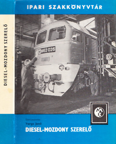 Varga Jenő (szerk.): Diesel-mozdony szerelő