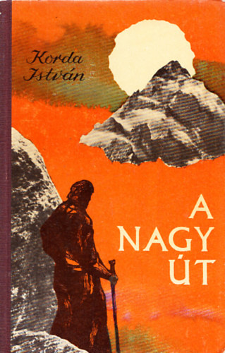 Korda István: A nagy út (Kőrösi Csoma életregénye)