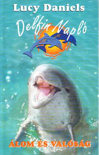 Lucy Daniels: Álom és valóság (Delfin napló 5.)