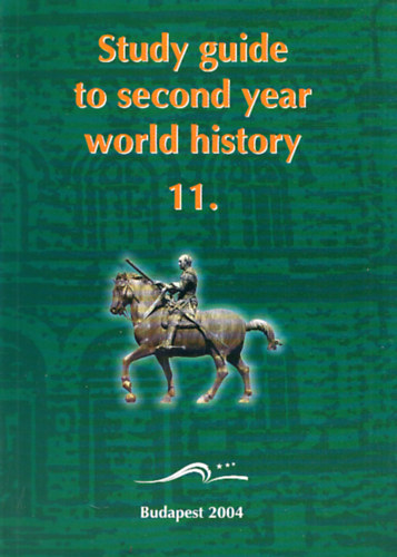 Czuczor Sándor (szerk.): Study guide to second year world history for bilingual school students 11.