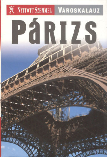 : Párizs (Nyitott szemmel városkalauz)