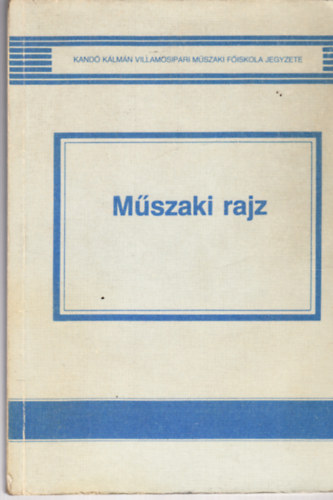 Dr. Kósa Csabáné: Műszaki rajz (2. javított kiadás)