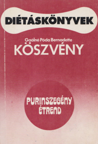Gaálné Póda Bernadette: Köszvény - Diéta köszvényben szenvedők számára (Purinszegény étrend)