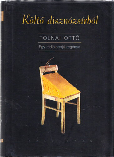 Tolnai Ottó: Költő disznózsírból - Egy rádióinterjú regénye