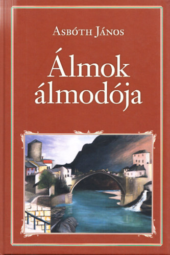 Asbóth János: Álmok álmodója (Nemzeti könyvtár 57.)