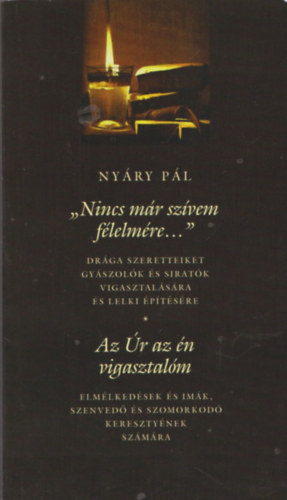 Nyáry Pál: "Nincs már szívem félelmére..."- Az Úr az én vigasztalóm (2 mű)
