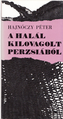 Hajnóczy Péter: A halál kilovagolt Perzsiából