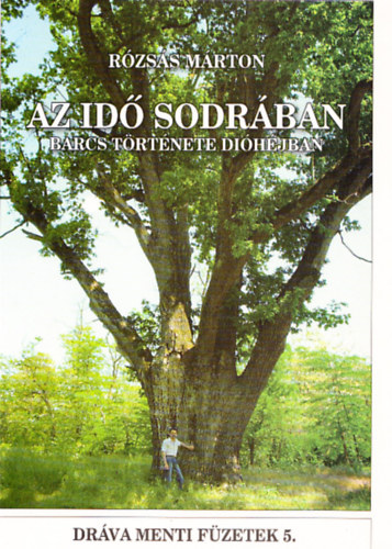 Rózsás Márton: Az idő sodrában - Barcs története dióhéjban