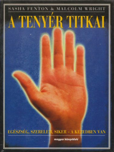 Sasha Fenton, Malcolm Wright: A tenyér titkai - Egészség, szerelem, siker a kezedben van