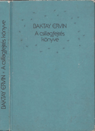 Baktay Ervin: A csillagfejtés könyve - Az asztrológia elmélete és gyakorlata