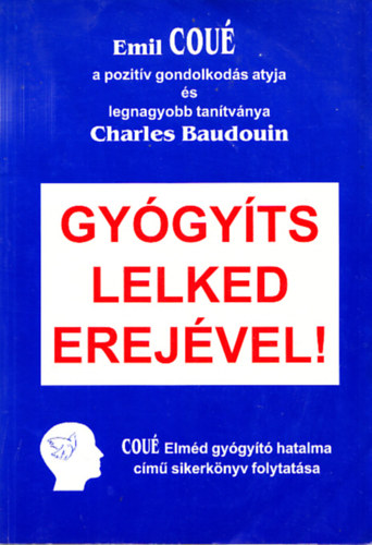 Emil Coué: Gyógyíts lelked erejével!