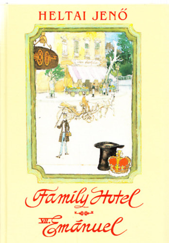 Heltai Jenő: Kis királyok (Family Hotel, VII. Emánuel és kora) (Zórád Ernő illusztrációival)