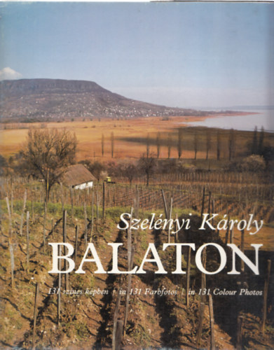 Szelényi Károly: Balaton - 131 színes képben (többnyelvű: magyar - német - angol)