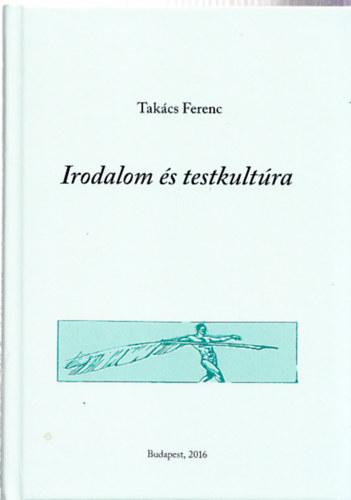 Takács Ferenc: Irodalom és testkultúra