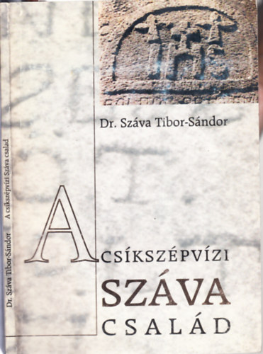 Dr. Száva Tibor-Sándor: A csíkszépvízi Száva család (Erdélyi családtörténet 1640-2000)