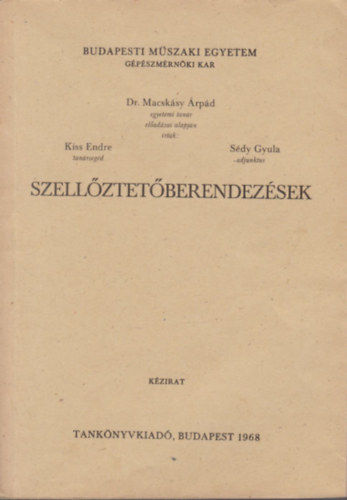 Kiss Endre - Sédy Gyula, Dr. Macskássy Árpád: Szellőztetőberendezések