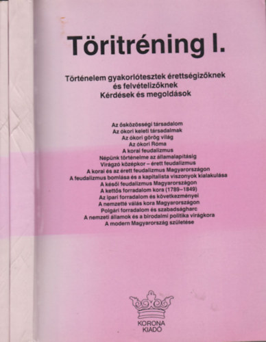 Szabó István, Veréb József: Töritréning I-II. (Történelem gyakorlótesztek érettségizőknek és felvételizőknek - Kérdések és megoldások)