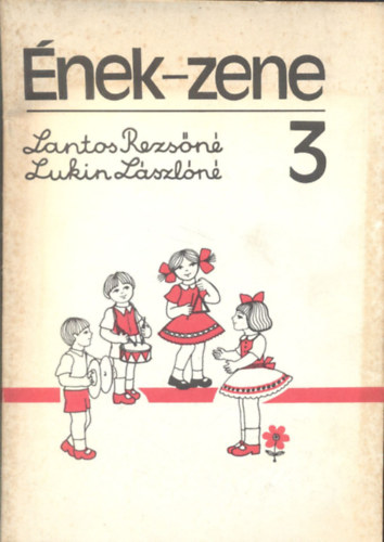 Lantos Rezsőné; Lukin Lászlóné: Ének-zene 3.o.