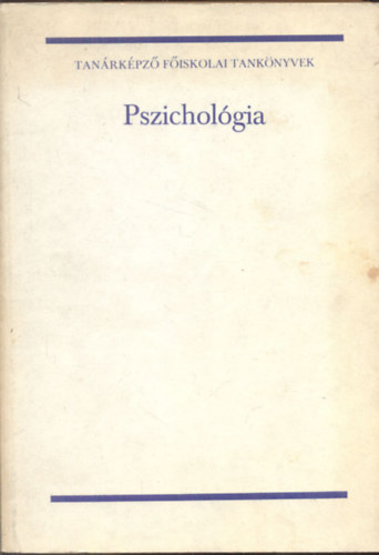 Geréb György dr. (szerk): Pszichológia (Tanárképző főiskolai tankönyvek)