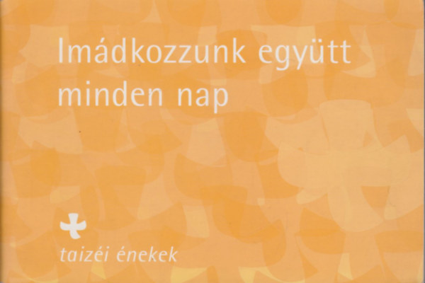 : Imádkozzunk együtt minden nap - taizéi énekek