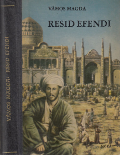 Vámos Magda: Resid Efendi - Vámbéry Ármin élete