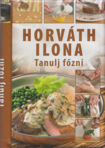Horváth Ilona: Tanulj főzni