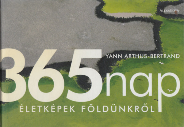 Yann Arthus-Bertrand: 365 nap - Életképek Földünkről