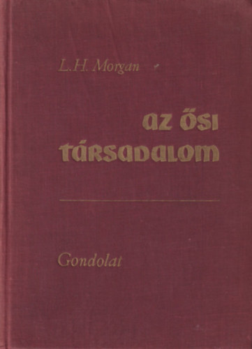 L.H. Morgan: Az ősi társadalom