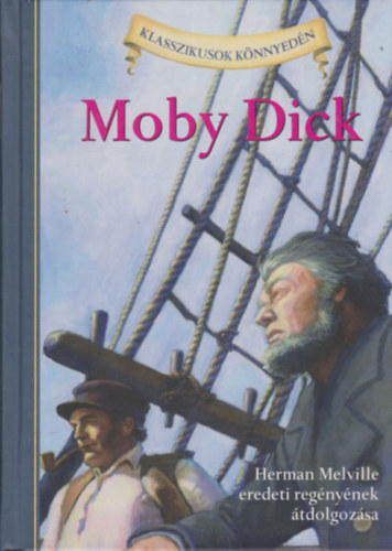 Herman Melville, Kathleen Olmstead (átdolg.): Moby Dick (Klasszikusok könnyedén)