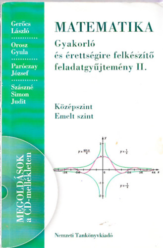 Gerőcs-Orosz-Paróczay-Szászné: Matematika - Gyakorló és érettségire felkészítő fgy. II. Középszint-Emelt szint (CD melléklettel)