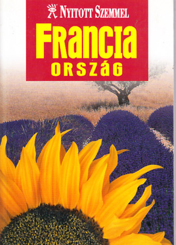 Kossuth Könyvkiadó: Franciaország (Nyitott szemmel sorozat)