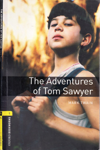 Mark Twain: THE ADVENTURES OF TOM SAWYER - OXFORD BOOKWORMS 1.
