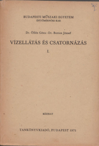 Öllős Géza dr.-Borsos József dr.: Vízellátás és csatornázás I.