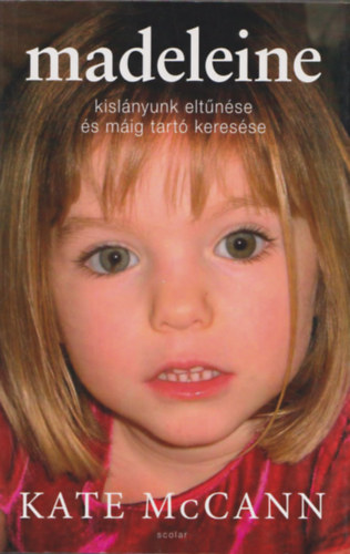 Kate McCann: Madeleine (Kislányunk eltűnése és máig tartó keresése)