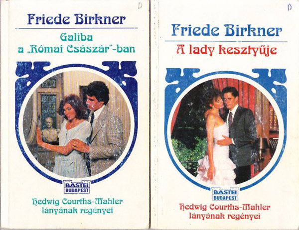 Friede Birkner: Galiba a Római Császárban + A lady kesztyűje (2 db)