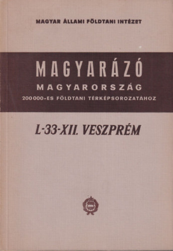 : L-33-XII. Veszprém (Magyarázó Magyarország 200 000-es földtani térképsorozatához)