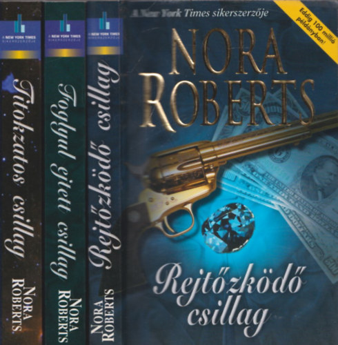 Nora Roberts: Mitrász csillagai trilógia 1-3./ 1. Rejtőzködő csillag 2. Foglyul ejtett csillag 3. Titokzatos csillag/