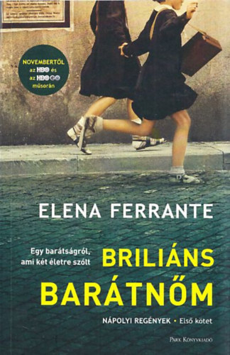 Elena Ferrante: Briliáns barátnőm - Gyermekkor, kamaszkor