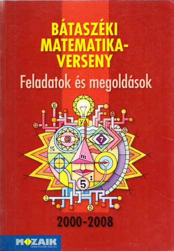 Károlyi Károly: Bátaszéki matematikaverseny - Feladatok és megoldások 2000-2008