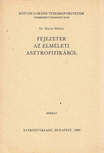 Dr. Marik Miklós: Fejezetek az elméleti asztrofizikából - Kézirat