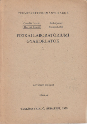 Csordás László, Horvai Rezső, Patkó József, Zsoldos Lehel: Fizikai laboratóriumi gyakorlatok I.