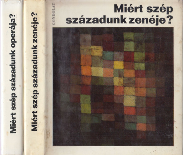 Kroó György, Várnai Péter: Miért szép századunk zenéje? + Miért szép századunk operája? (2 db)