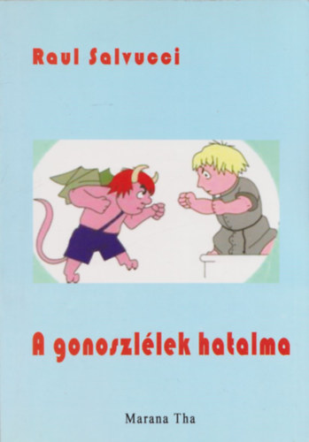 Don Raul Salvucci: A gonoszlélek hatalma (Hogyan működnek? Miként győzhetők le?)