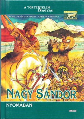 Marie-Thérése Davidson; Christian Heinrich: Nagy Sándor nyomában (A történelem nagyjai)