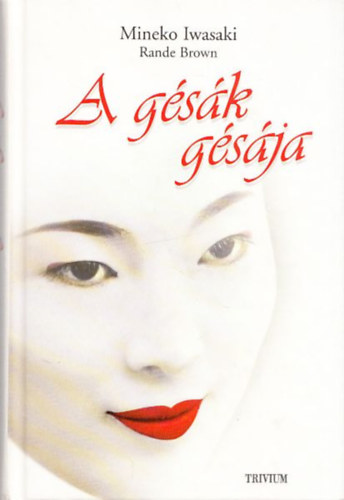 Iwasaki, Mineko, Brown, Rande: A gésák gésája