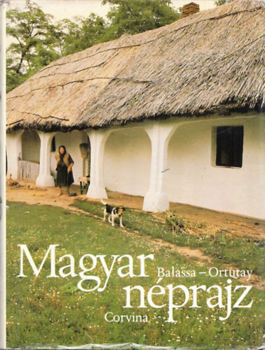 Balassa Iván-Ortutay Gyula: Magyar néprajz
