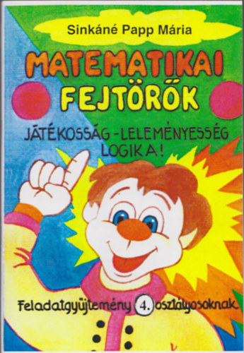 Vinnai Péterné, Sinkáné Papp Mária: Matematikai fejtörők - Feladatgyűjtemény  4. osztályosoknak